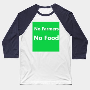 No Farmers No Food Baseball T-Shirt